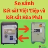 So sánh két sắt Việt Tiệp và két sắt Hòa Phát